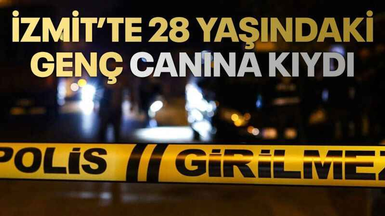 İzmit’te 28 yaşındaki genç canına kıydı